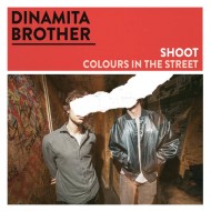 DINAMITA BROTHER - Shoot / Colours In The Street